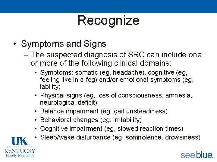 Recognize • Symptoms and Signs – The suspected diagnosis of SRC can include one