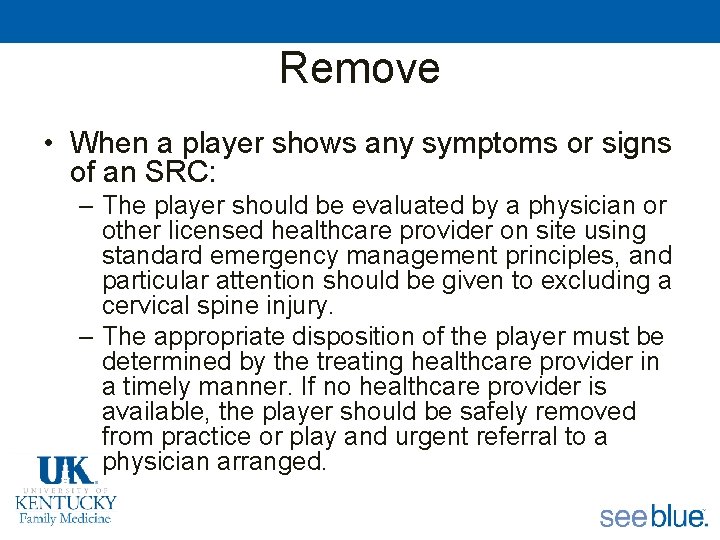 Remove • When a player shows any symptoms or signs of an SRC: –