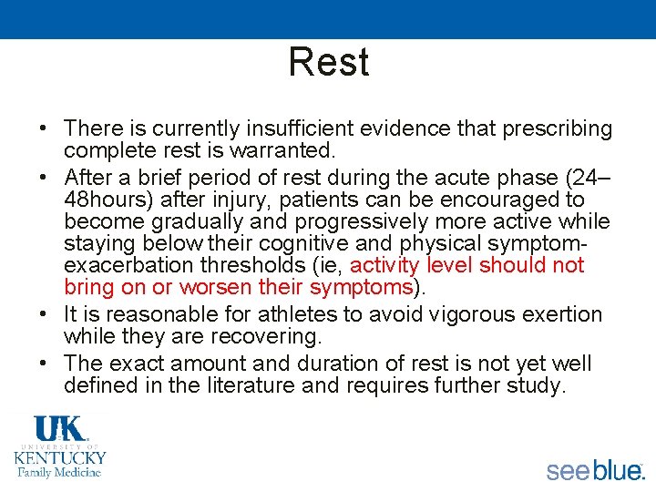 Rest • There is currently insufficient evidence that prescribing complete rest is warranted. •