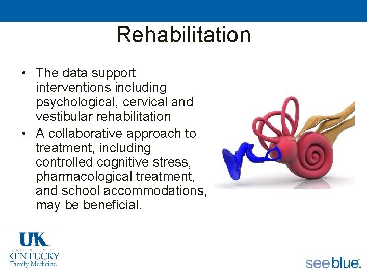 Rehabilitation • The data support interventions including psychological, cervical and vestibular rehabilitation • A