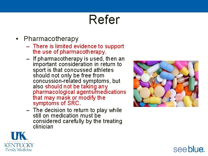 Refer • Pharmacotherapy – There is limited evidence to support the use of pharmacotherapy.