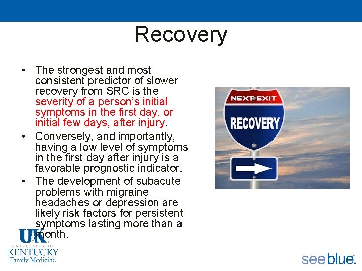 Recovery • The strongest and most consistent predictor of slower recovery from SRC is