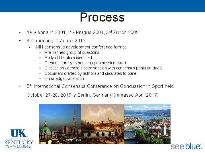 Process • 1 st Vienna in 2001, 2 nd Prague 2004, 3 rd Zurich