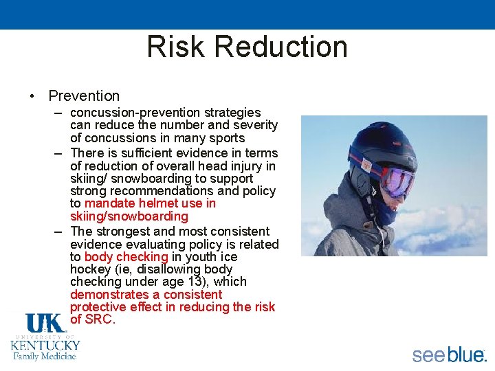 Risk Reduction • Prevention – concussion-prevention strategies can reduce the number and severity of