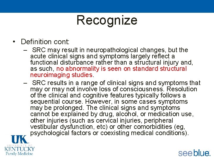 Recognize • Definition cont: – SRC may result in neuropathological changes, but the acute