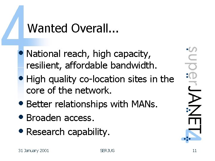 Wanted Overall. . . • National reach, high capacity, resilient, affordable bandwidth. • High