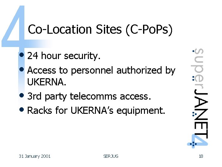 Co-Location Sites (C-Po. Ps) • 24 hour security. • Access to personnel authorized by