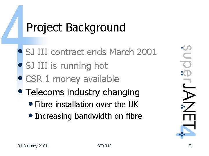 Project Background • SJ III contract ends March 2001 • SJ III is running