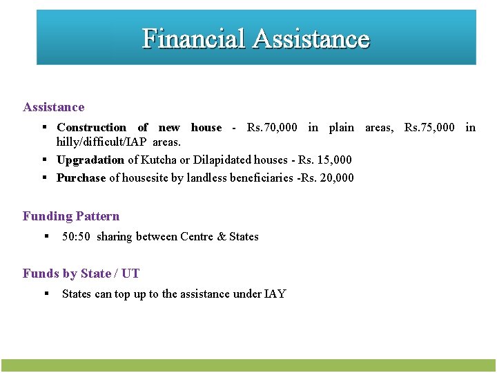 Financial Assistance § Construction of new house - Rs. 70, 000 in plain areas,