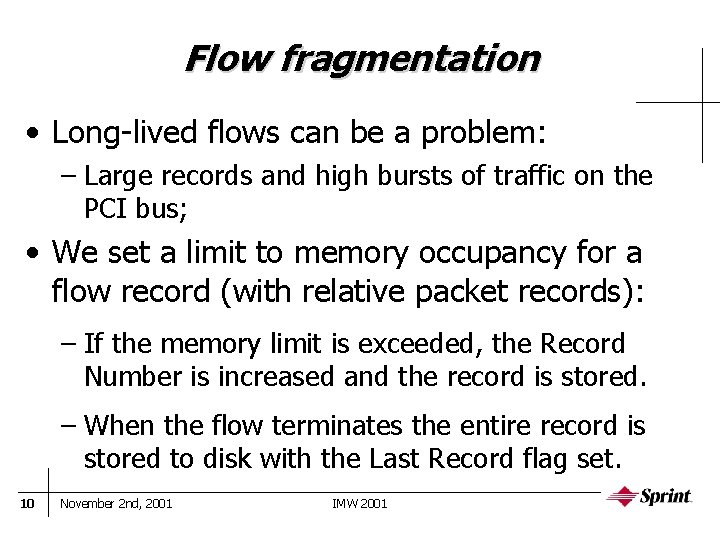 Flow fragmentation • Long-lived flows can be a problem: – Large records and high