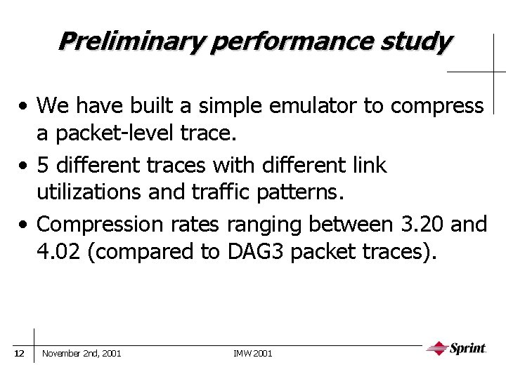 Preliminary performance study • We have built a simple emulator to compress a packet-level