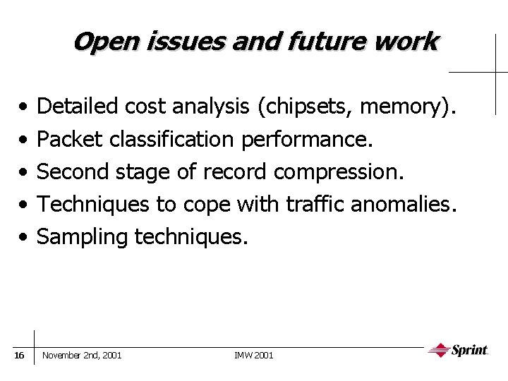 Open issues and future work • • • 16 Detailed cost analysis (chipsets, memory).