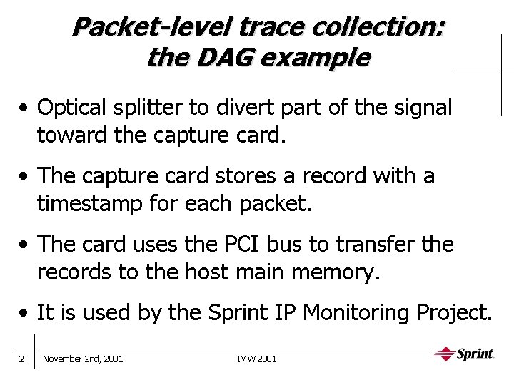 Packet-level trace collection: the DAG example • Optical splitter to divert part of the