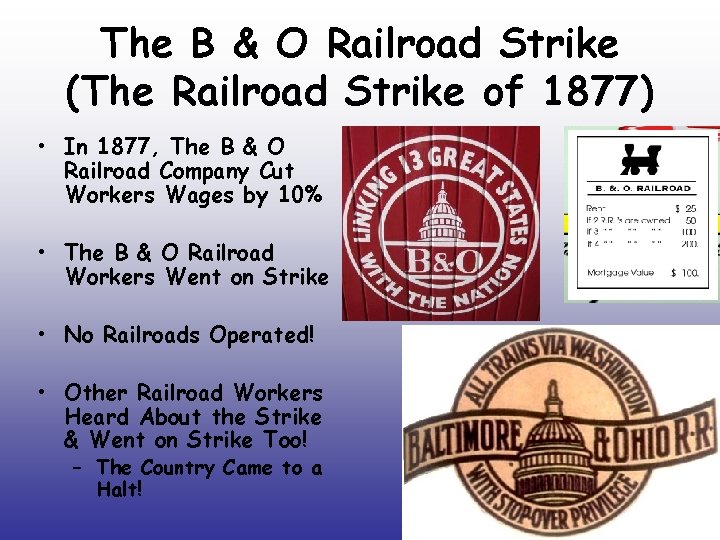 The B & O Railroad Strike (The Railroad Strike of 1877) • In 1877,