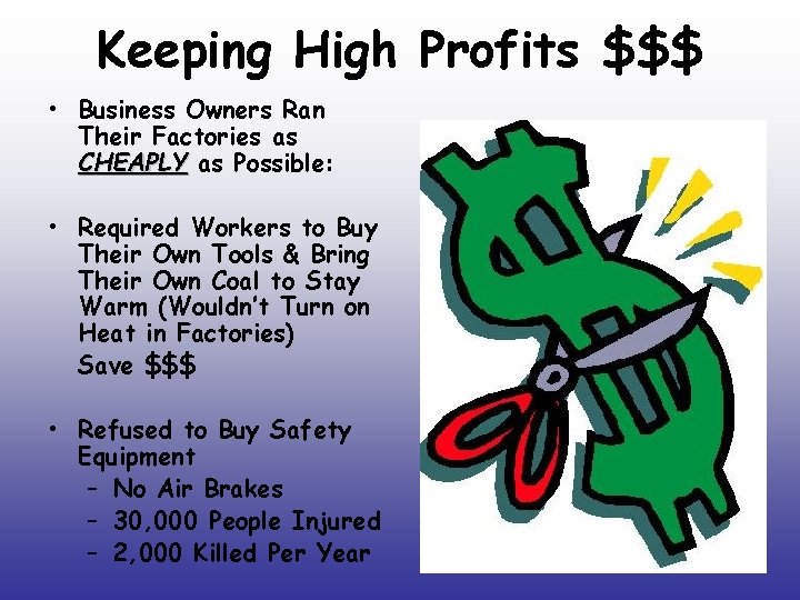 Keeping High Profits $$$ • Business Owners Ran Their Factories as CHEAPLY as Possible: