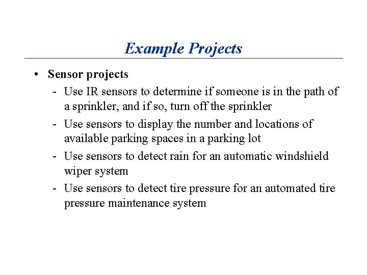 Example Projects • Sensor projects - Use IR sensors to determine if someone is