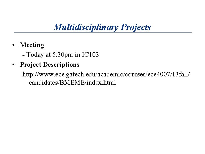 Multidisciplinary Projects • Meeting - Today at 5: 30 pm in IC 103 •