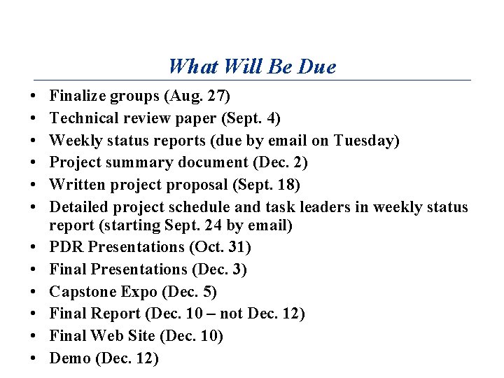 What Will Be Due • • • Finalize groups (Aug. 27) Technical review paper