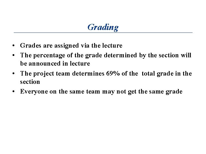 Grading • Grades are assigned via the lecture • The percentage of the grade