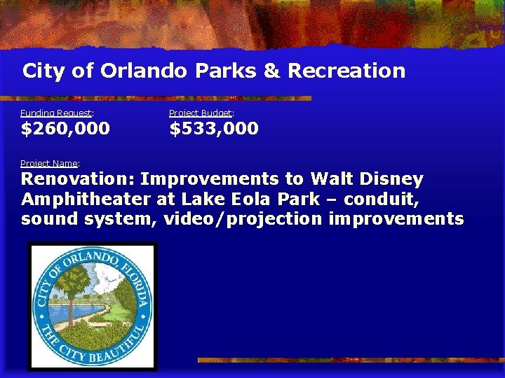 City of Orlando Parks & Recreation Funding Request: $260, 000 Project Name: Project Budget: