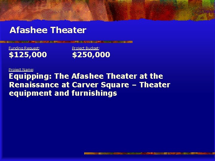 Afashee Theater Funding Request: $125, 000 Project Name: Project Budget: $250, 000 Equipping: The