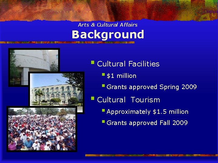 Arts & Cultural Affairs Background § Cultural Facilities § $1 million § Grants approved