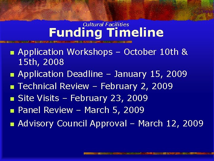 Cultural Facilities Funding Timeline n Application Workshops – October 10 th & 15 th,