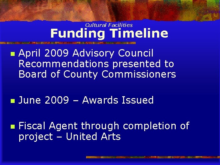 Cultural Facilities Funding Timeline n n n April 2009 Advisory Council Recommendations presented to