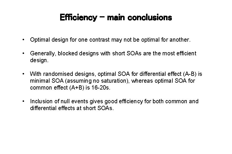 Efficiency – main conclusions • Optimal design for one contrast may not be optimal