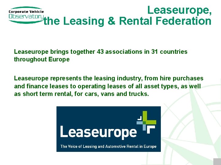 Leaseurope, the Leasing & Rental Federation Leaseurope brings together 43 associations in 31 countries