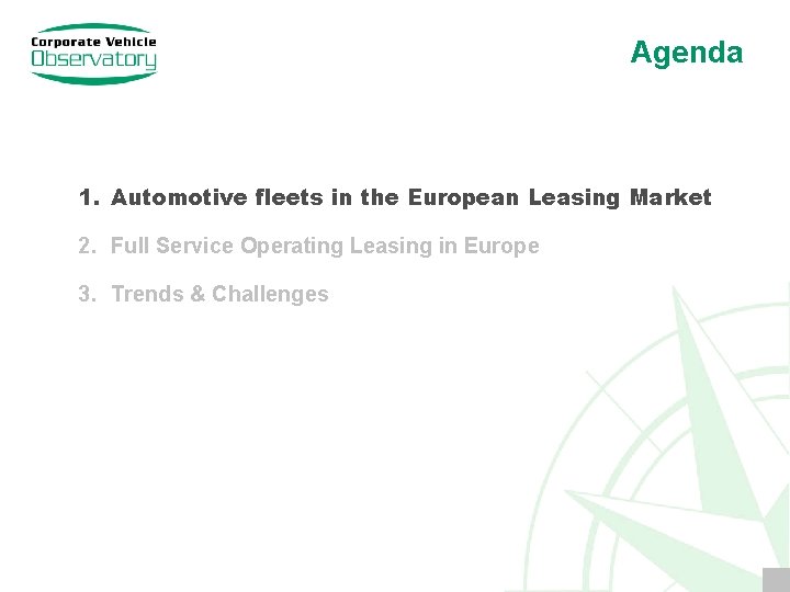 Agenda 1. Automotive fleets in the European Leasing Market 2. Full Service Operating Leasing