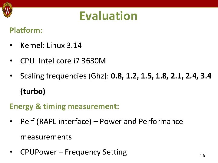 Evaluation Platform: • Kernel: Linux 3. 14 • CPU: Intel core i 7 3630