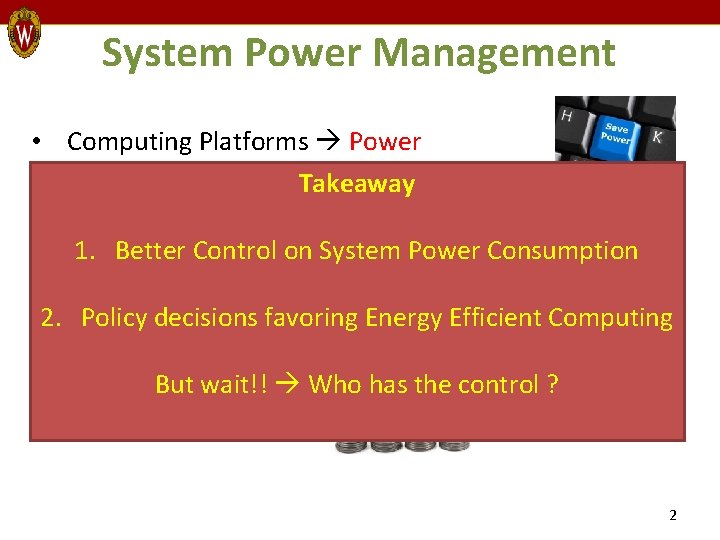 System Power Management • Computing Platforms Power Management (PM) problem Takeaway • 1. Better