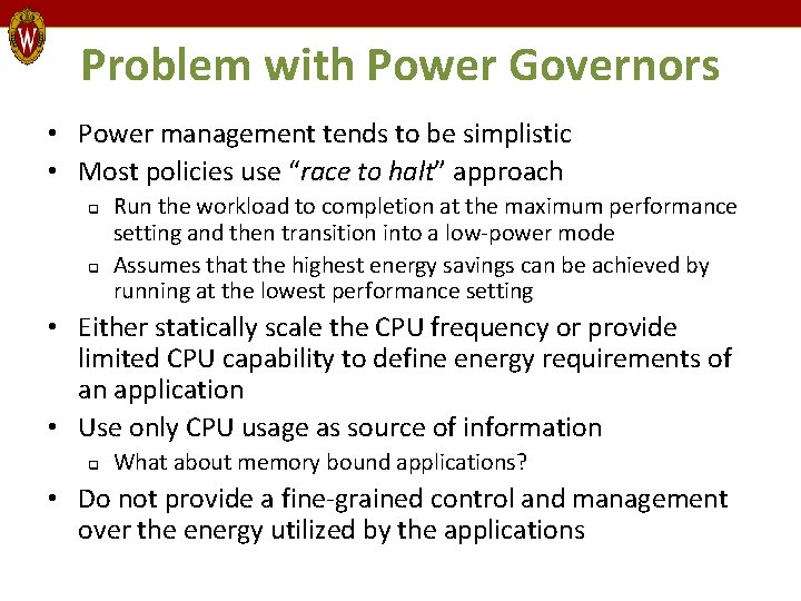 Problem with Power Governors • Power management tends to be simplistic • Most policies