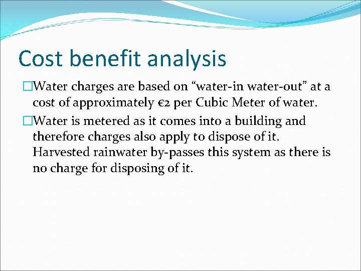 Cost benefit analysis �Water charges are based on “water-in water-out” at a cost of