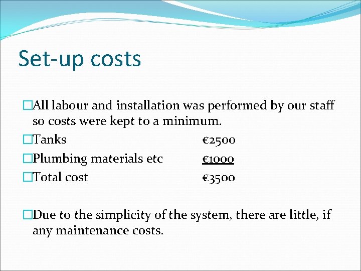 Set-up costs �All labour and installation was performed by our staff so costs were