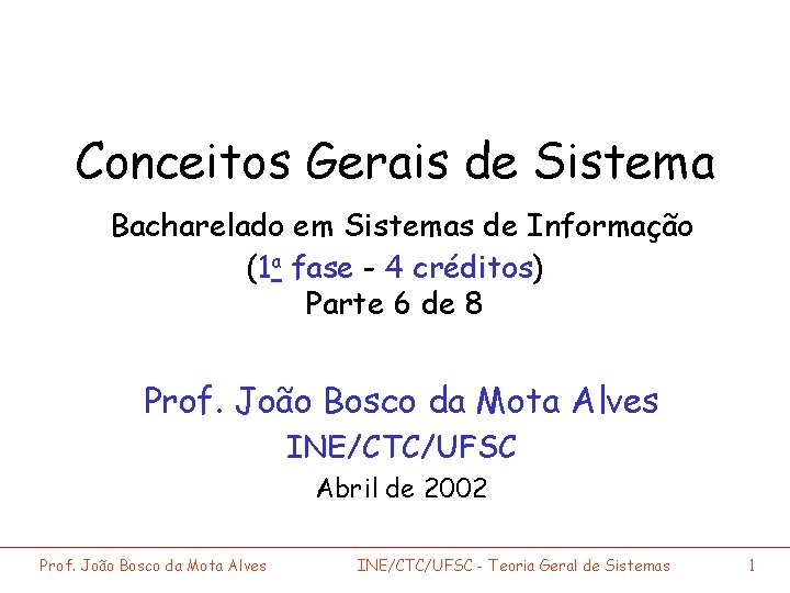 Conceitos Gerais de Sistema Bacharelado em Sistemas de Informação (1 a fase - 4