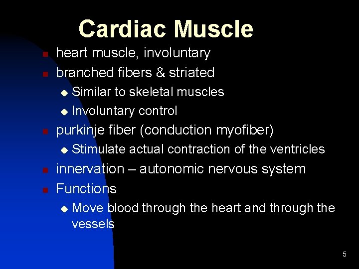  Cardiac Muscle n n heart muscle, involuntary branched fibers & striated Similar to