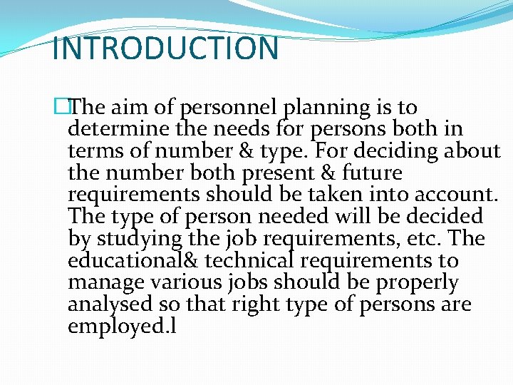 INTRODUCTION �The aim of personnel planning is to determine the needs for persons both