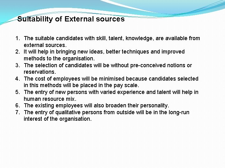 Suitability of External sources 1. The suitable candidates with skill, talent, knowledge, are available