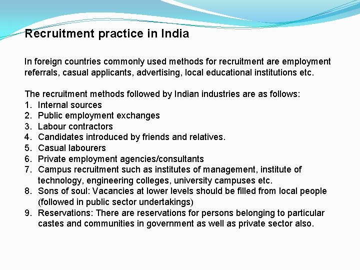 Recruitment practice in India In foreign countries commonly used methods for recruitment are employment