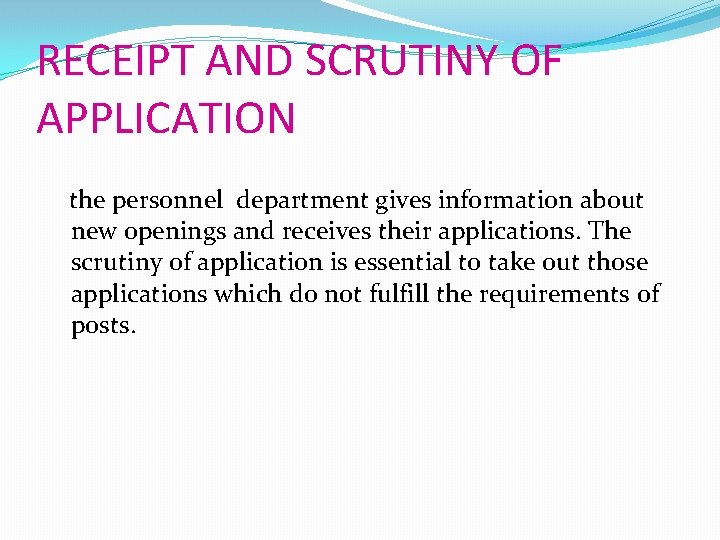 RECEIPT AND SCRUTINY OF APPLICATION the personnel department gives information about new openings and