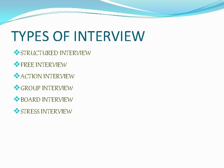 TYPES OF INTERVIEW v. STRUCTURED INTERVIEW v. FREE INTERVIEW v. ACTION INTERVIEW v. GROUP