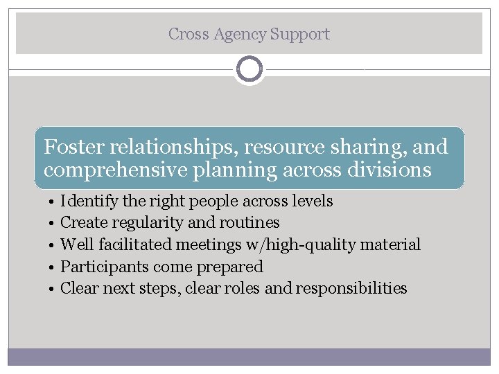 Cross Agency Support Foster relationships, resource sharing, and comprehensive planning across divisions • •