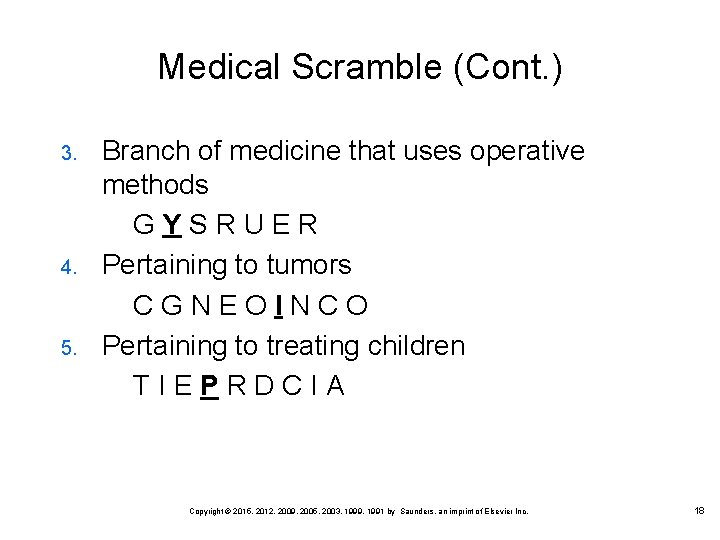 Medical Scramble (Cont. ) 3. 4. 5. Branch of medicine that uses operative methods Medical Scramble (Cont. ) 3. 4. 5. Branch of medicine that uses operative methods