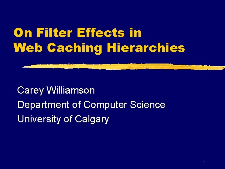 On Filter Effects in Web Caching Hierarchies Carey Williamson Department of Computer Science University