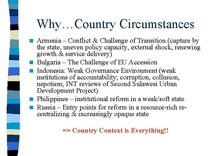 Why…Country Circumstances n n n Armenia – Conflict & Challenge of Transition (capture by