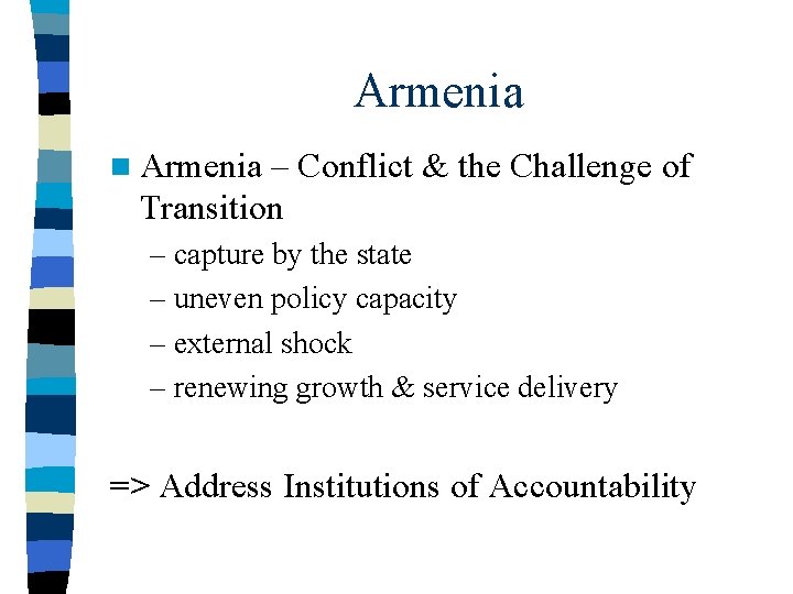 Armenia n Armenia – Conflict & the Challenge of Transition – capture by the