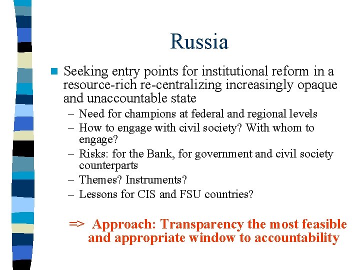 Russia n Seeking entry points for institutional reform in a resource-rich re-centralizing increasingly opaque