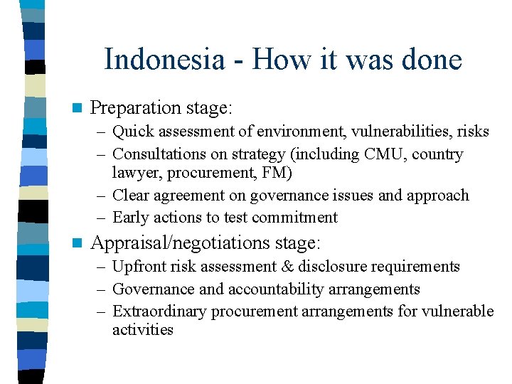 Indonesia - How it was done n Preparation stage: – Quick assessment of environment,